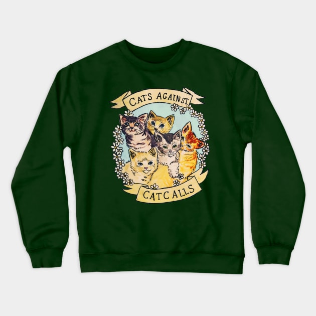 Cats Against Cat Calls Crewneck Sweatshirt by Tamaghosti